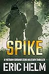 Spike (Vietnam Ground Zero Military Thrillers Book 26) Spike (Vietnam Ground Zero Military Thrillers Book 26)