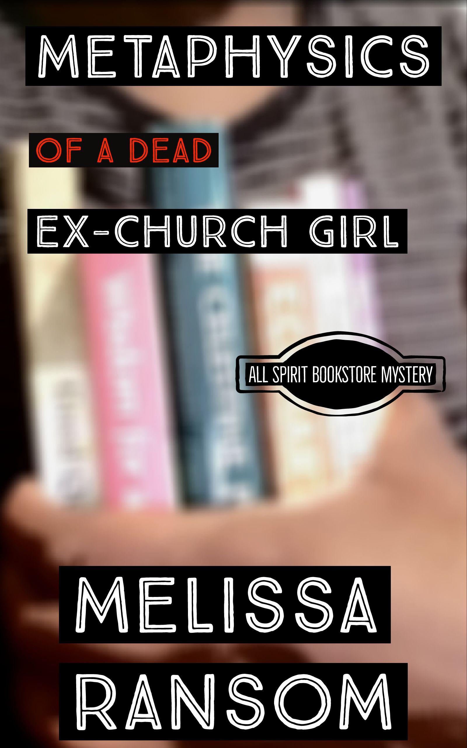 Metaphysics of a Dead Ex-Church Girl