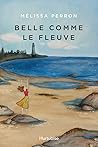 Belle comme le fleuve by Mélissa Perron