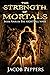 The Strength of Mortals: Book Four of The Nightfall Wars