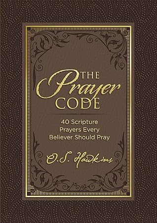 The Prayer Code: 40 Scripture Prayers Every Believer Should Pray (The Code Series)
