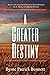 A Greater Destiny by Byrne Patrick Bennett