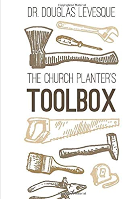 The Church Planter's Toolbox: Tools & Training for Courageous Church Planters