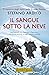 Il sangue sotto la neve by Stefano Ardito