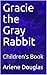 Gracie the Gray Rabbit by Arlene Douglas