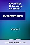 MATHÉMATIQUES: leur contenu, leurs méthodes, leur signification (Mathématiques, par Alexandrov, Kolmogorov et Lavrentiev) (French Edition)