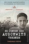 De jongen die Auschwitz tekende by Thomas Geve De jongen die Auschwitz tekende by Thomas Geve