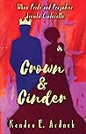 Crown and Cinder by Kendra E. Ardnek