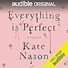 Everything Is Perfect by Kate Nason