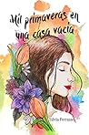 Mil primaveras en una casa vacía by Silvia Ferrasse