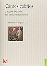 Cantos cabríos. Jacques Derrida, un bestiadio filosófico (Spanish Edition)