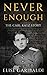 Never Enough: The Carl Katz Story - A Man Hunted by the Nazis Long After the Fall of the Third Reich (Stories of Resistance)