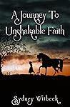 A Journey To Unshakable Faith by Sydney Witbeck