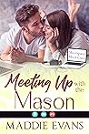 Meeting Up with the Mason by Maddie Evans