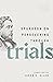 Spurgeon on Persevering Through Trials (Spurgeon Speaks)
