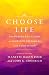 Choose Life by John K. Goodrich