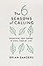 The 6 Seasons of Calling: D...