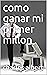 como ganar mi primer millon