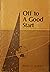 Off to A Good Start by Ernest D. Martin