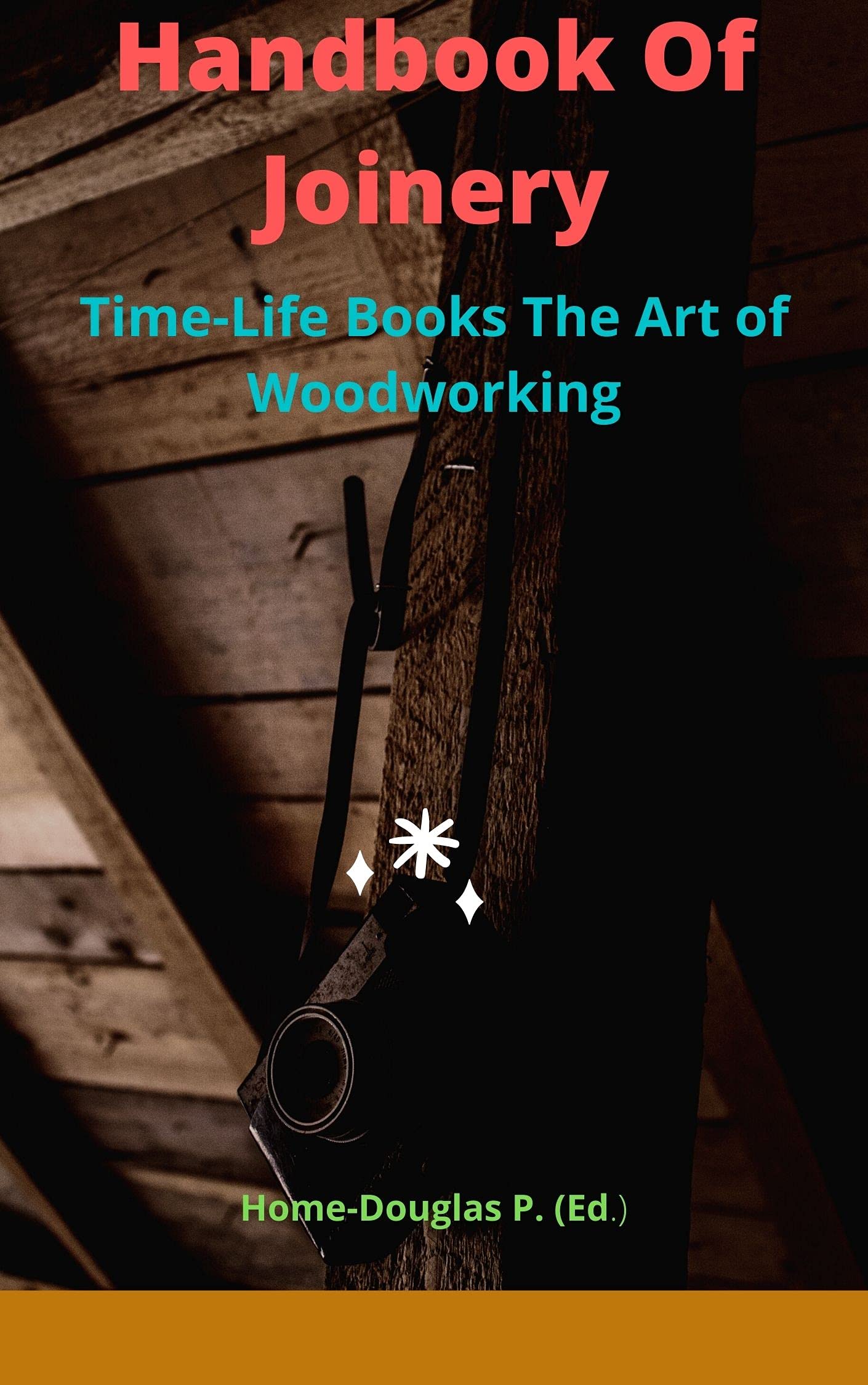 Handbook Of Joinery - Time-Life Books The Art of Woodworking: New Edition (Kindle Edition)