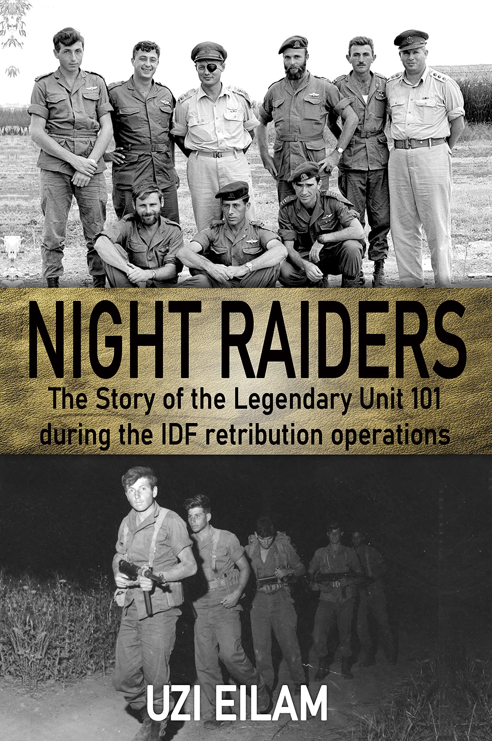 Night Raiders: The Story of the Legendary Unit 101 During the IDF Retribution Operations (Kindle Edition)