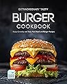 Extraordinary Tasty Burger Cookbook by Nadia Santa