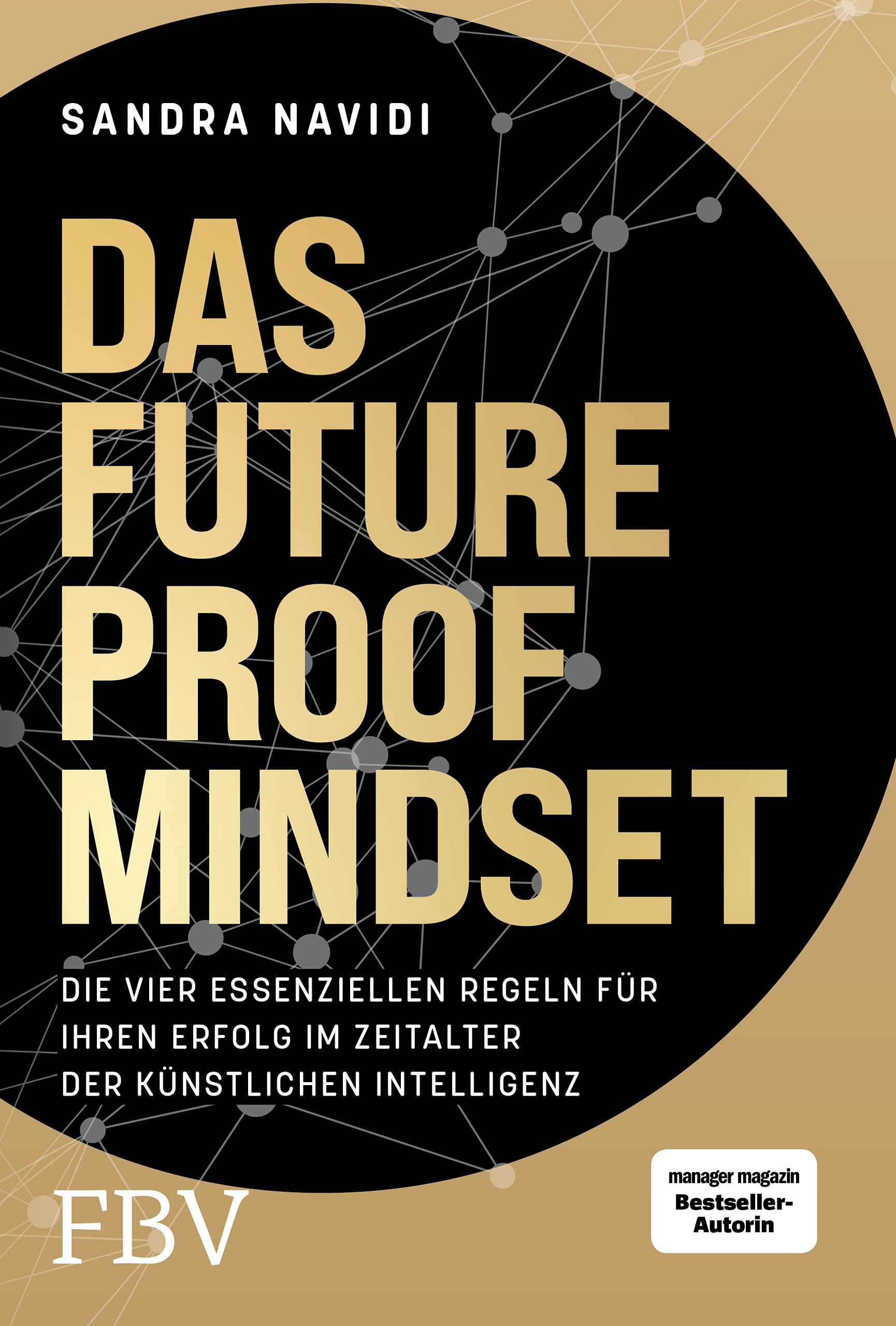 Das Future-Proof-Mindset: Die vier essenziellen Regeln für Ihren Erfolg im Zeitalter der Künstlichen Intelligenz (Hardcover)