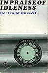 In Praise of Idleness and Other Essays by Bertrand Russell