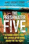 The Freshwater Five: A Fishing Crew's Fight for Justice after being Jailed for 104 Years
