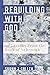 Rebuilding With God: 40 Lessons From the Book of Nehemiah