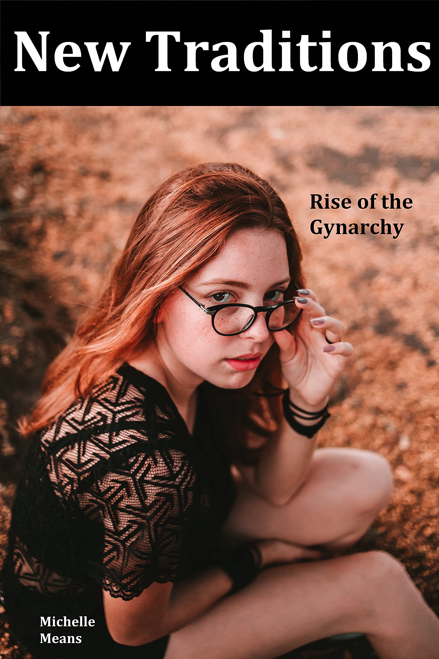 New Traditions: Rise of the Gynarchy (Kindle Edition)