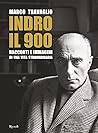Indro. Il 900. Racconti e immagini di una vita straordinaria