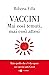 Vaccini. Mai così temuti, mai così attesi. Tutto quello che c... by Roberta Villa