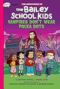 Vampires Don&#x27;t Wear Polka Dots: A Graphix Chapters Book (The Adventures of the Bailey School Kids, #1) 