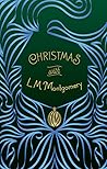 Christmas with L. M. Montgomery by L.M. Montgomery Christmas with L. M. Montgomery by L.M. Montgomery