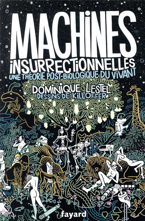 Machines insurrectionnelles ; une théorie post-biologique du vivant