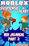 Story In Roblox Horror | Suspense Scary Vol 2: New Jailbreak , Part 2
