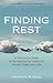 Finding Rest: A Survivor's Guide to Navigating the Valleys of Anxiety, Faith, and Life