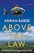 Above the Law by Adrian Bleese Above the Law by Adrian Bleese