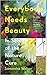 Everybody Needs Beauty