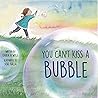 You Can't Kiss a Bubble by Karen Wyle You Can't Kiss a Bubble by Karen Wyle