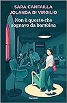 Non è questo che sognavo da bambina by Sara Canfailla