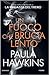 Un fuoco che brucia lento by Paula Hawkins