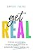 Get Real: Embrace your strengths, accept your limits and create an authentically happier, healthier you