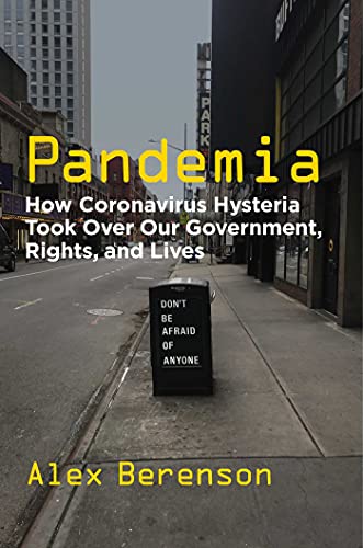 Pandemia: How Coronavirus Hysteria Took Over Our Government, Rights, and Lives (Kindle Edition)