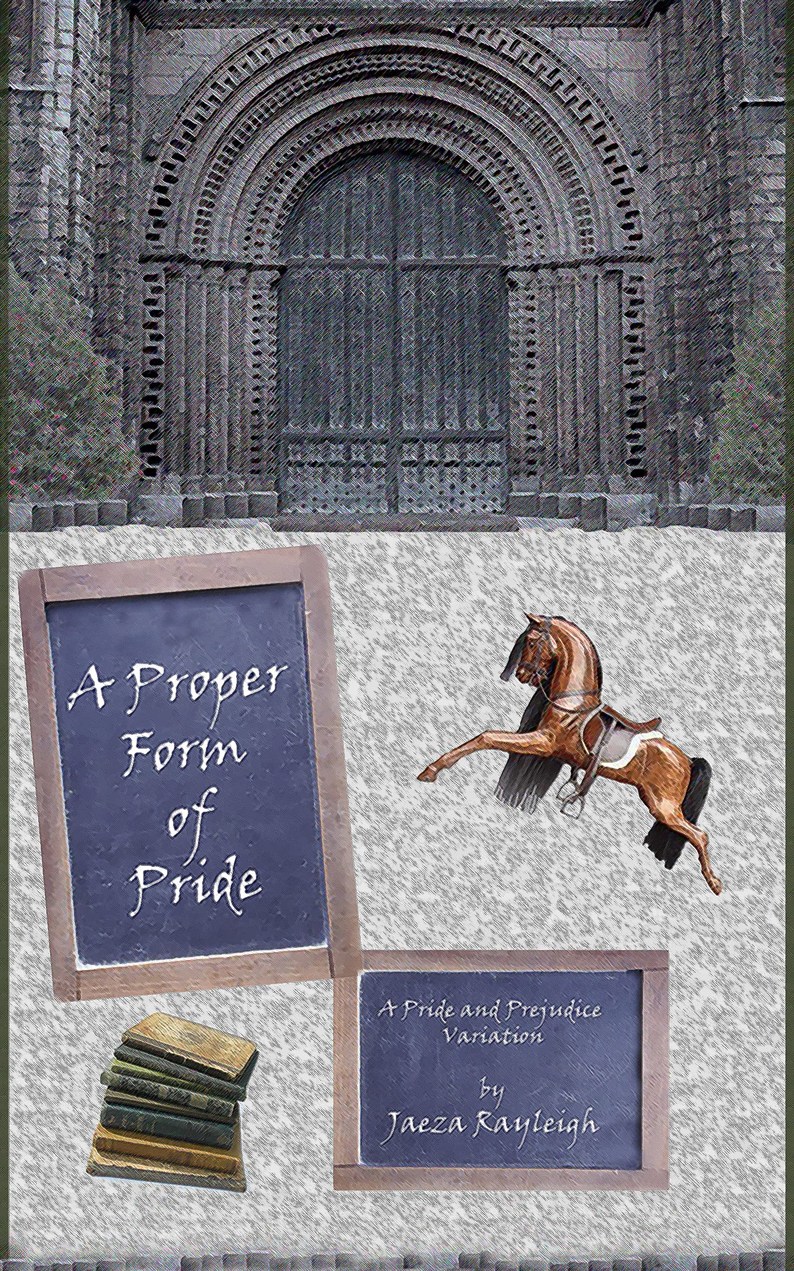 A Proper Form of Pride: A Pride and Prejudice Variation (Kindle Edition)