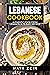 Lebanese Cookbook: Authenti...