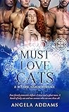 Must Love Cats by Angela Addams