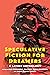 Speculative Fiction for Dreamers: A Latinx Anthology