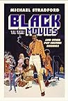 Black to the Movies by Michael Stradford
